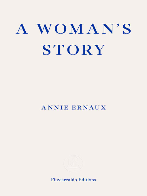 Title details for A Woman's Story – WINNER OF THE 2022 NOBEL PRIZE IN LITERATURE by Annie Ernaux - Wait list